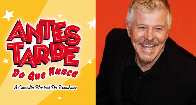 Musical da Broadway “Antes Tarde do que Nunca” estreia em Agosto